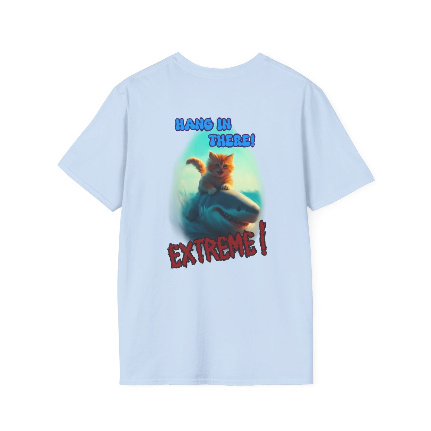 Hang In There Extreme-Unisex Softstyle T-Shirt- Cat Poster, Cat, Shark, Hang in There Theme