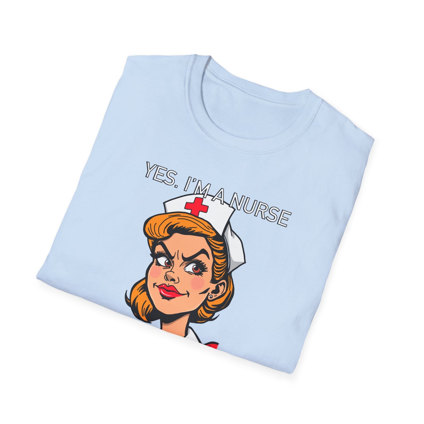 Yes, Im a Nurse-Funny Nurse T-Shirt - Nurse, Healthcare Workers, Medical Squad, Nursing Student Tee, Funny Medical Shirt