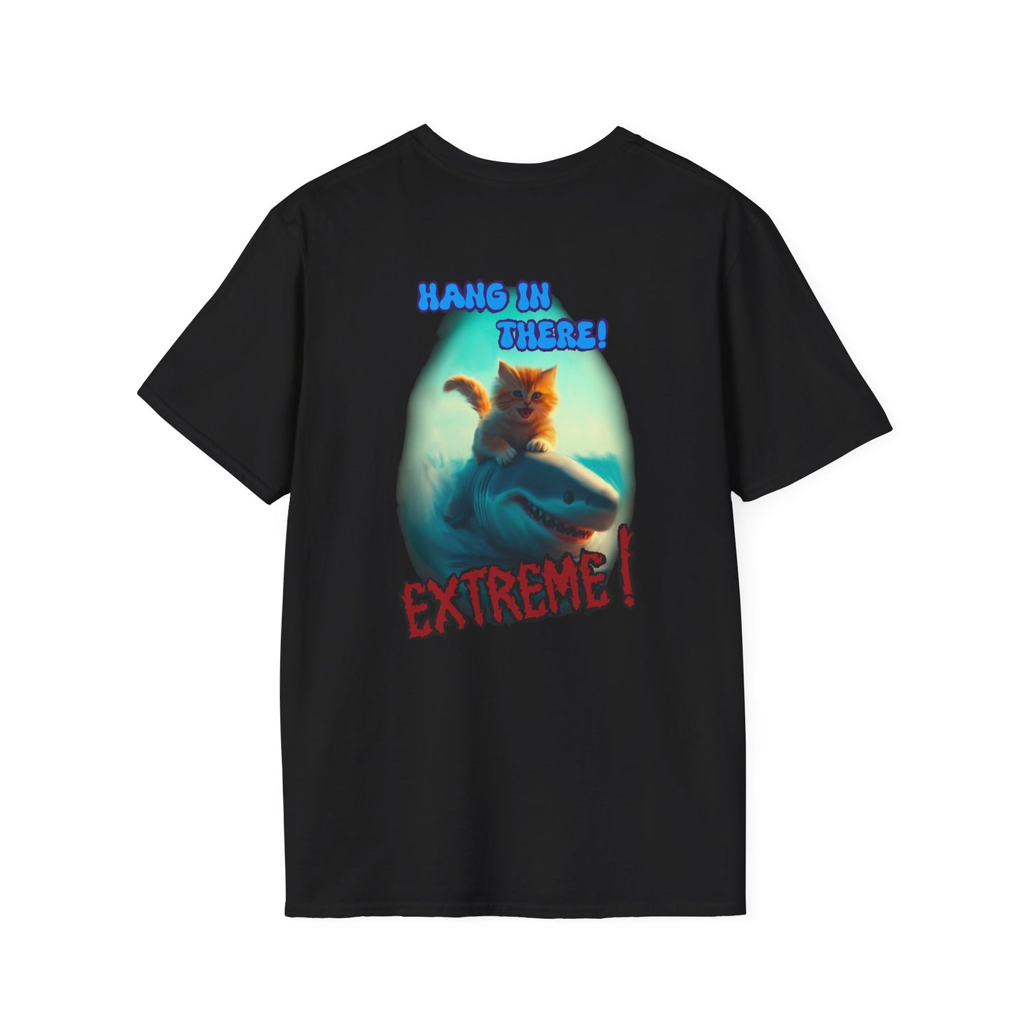 Hang In There Extreme-Unisex Softstyle T-Shirt- Cat Poster, Cat, Shark, Hang in There Theme