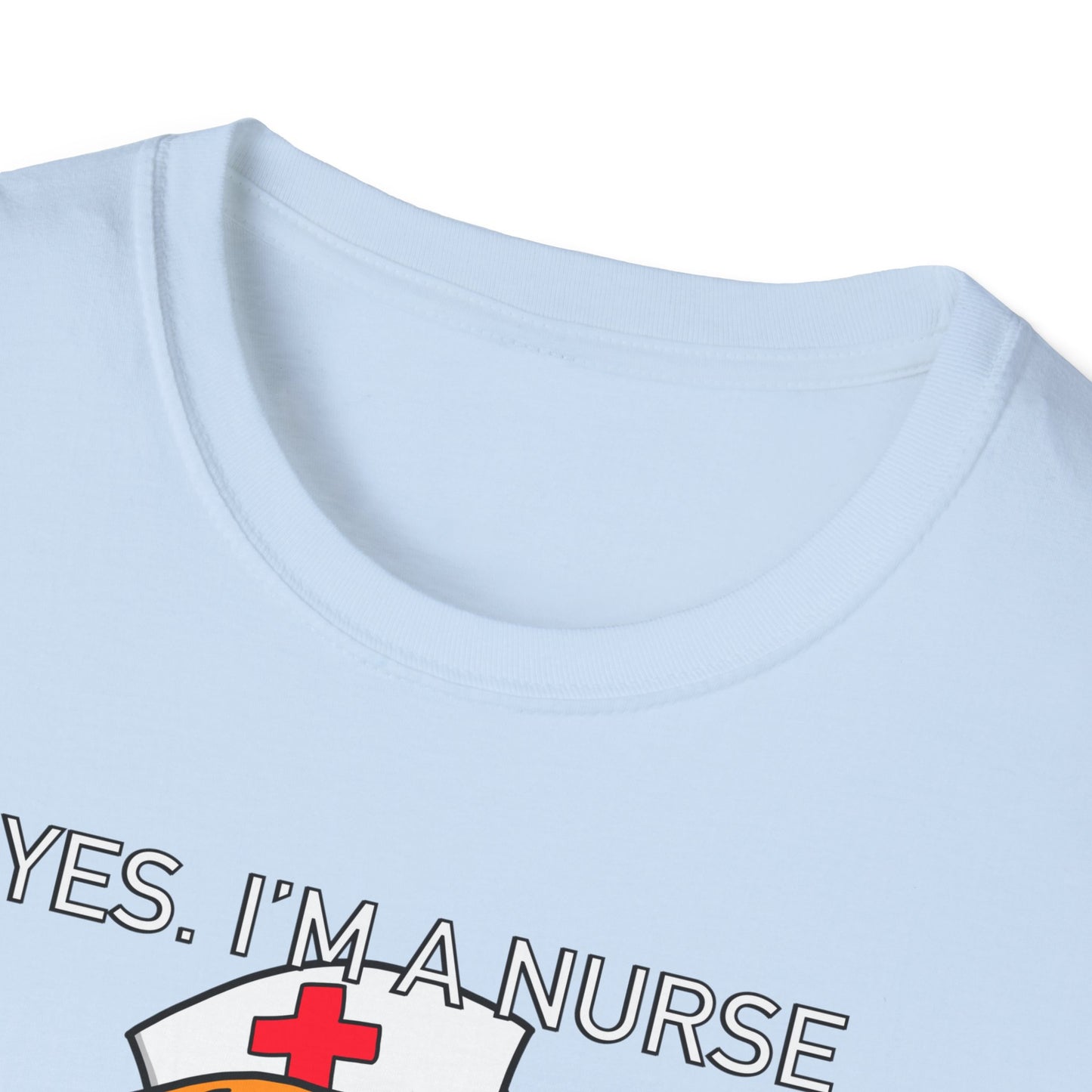 Yes, Im a Nurse-Funny Nurse T-Shirt - Nurse, Healthcare Workers, Medical Squad, Nursing Student Tee, Funny Medical Shirt