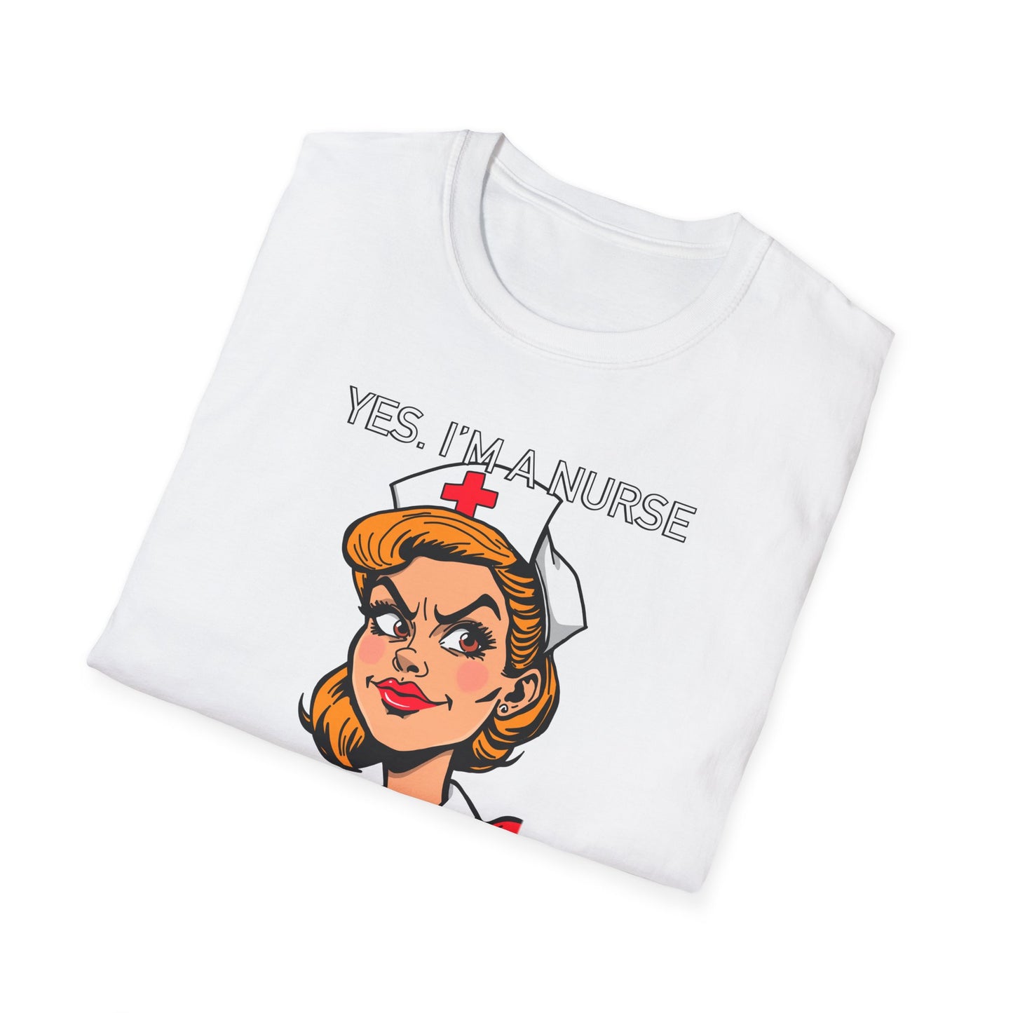 Yes, Im a Nurse-Funny Nurse T-Shirt - Nurse, Healthcare Workers, Medical Squad, Nursing Student Tee, Funny Medical Shirt