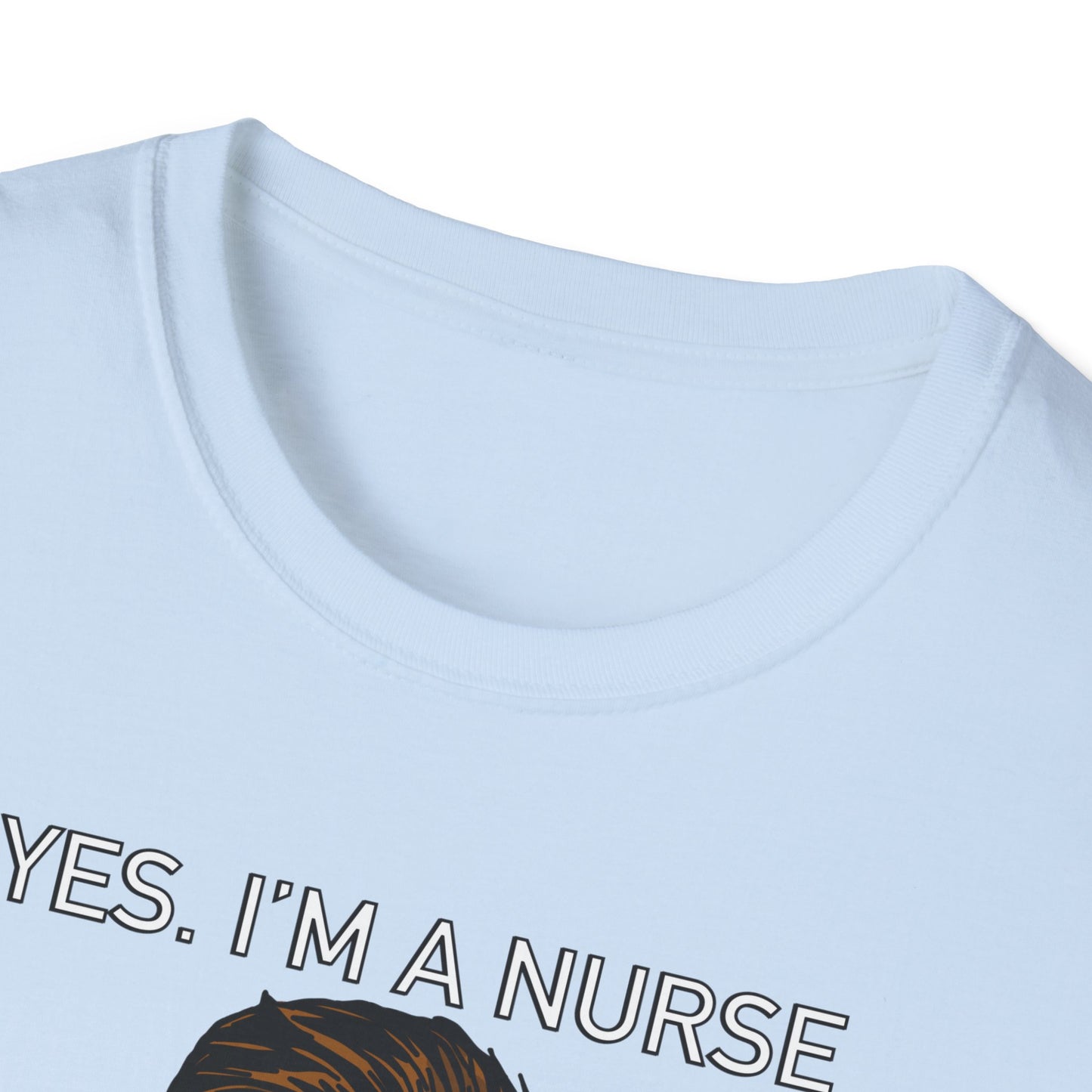 Yes, Im a Nurse-Funny Nurse T-Shirt - Murse, Nurse, Healthcare Workers, Medical Squad, Nursing Student Tee, Funny Medical Shirt