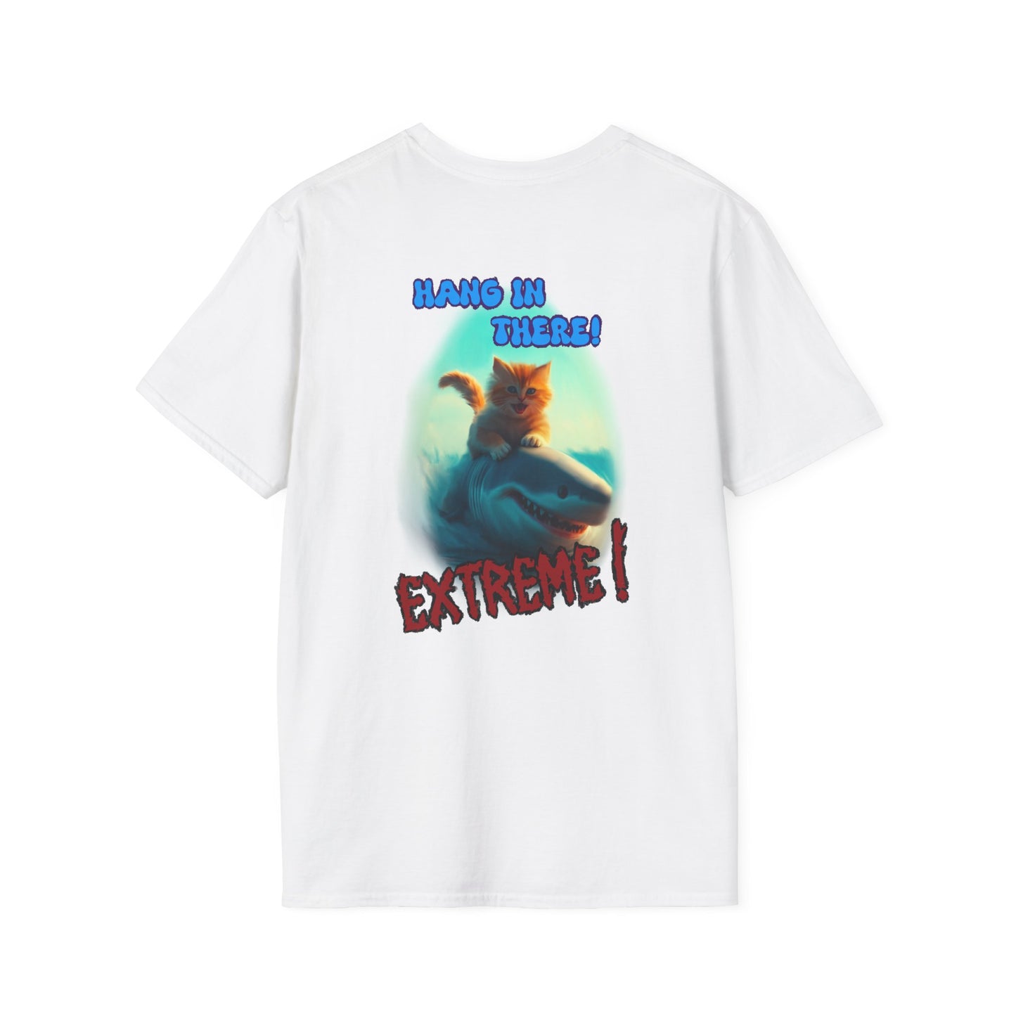 Hang In There Extreme-Unisex Softstyle T-Shirt- Cat Poster, Cat, Shark, Hang in There Theme