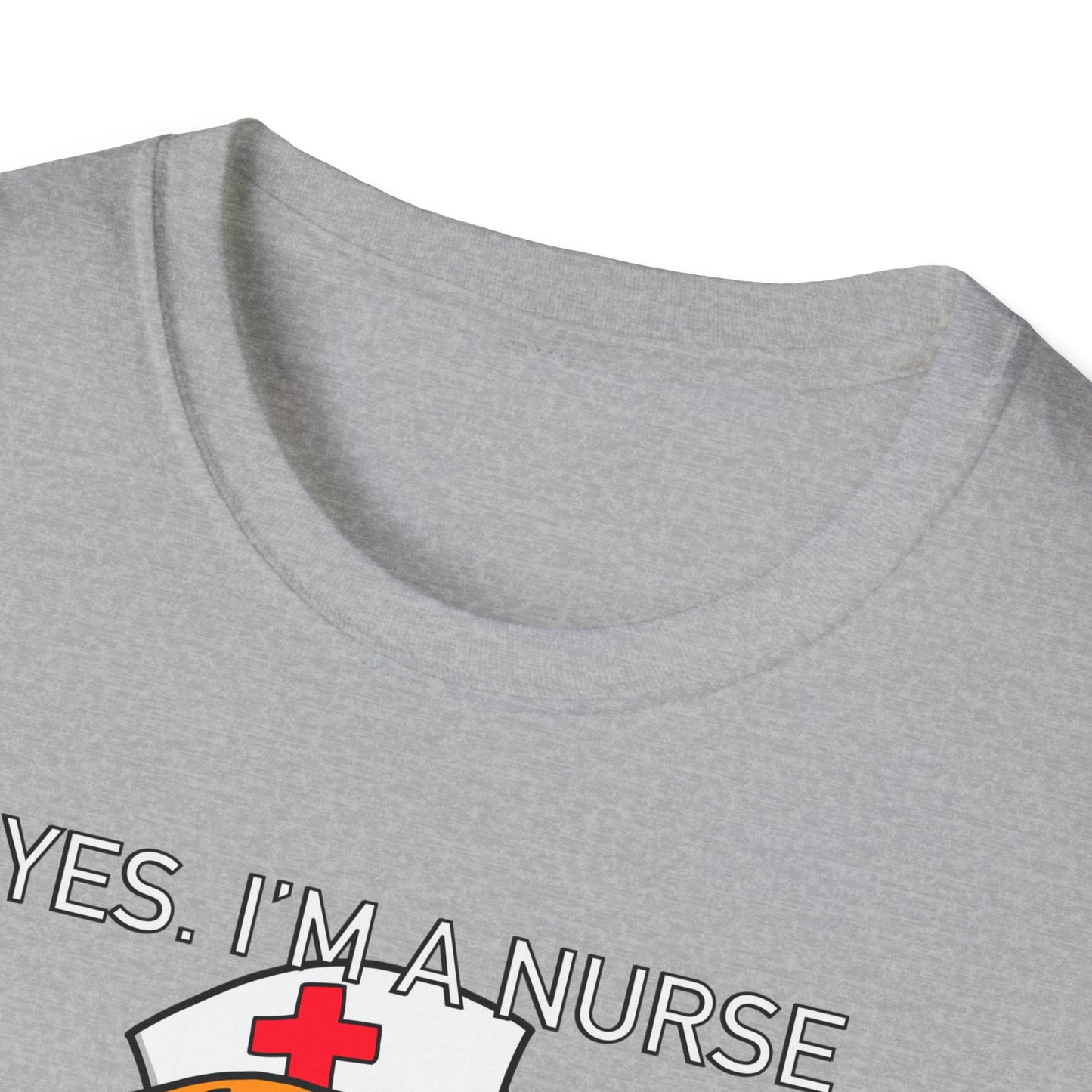 Yes, Im a Nurse-Funny Nurse T-Shirt - Nurse, Healthcare Workers, Medical Squad, Nursing Student Tee, Funny Medical Shirt